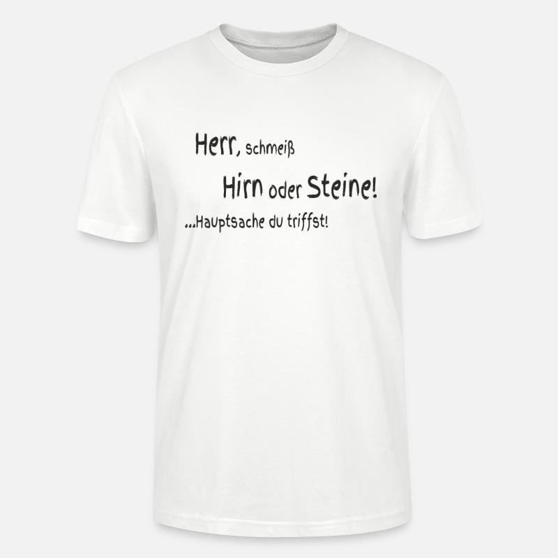 Herr schmeiß Hirn oder Steine - Stanley/Stella Unisex Bio-T-Shirt CRAFTER - Weiß