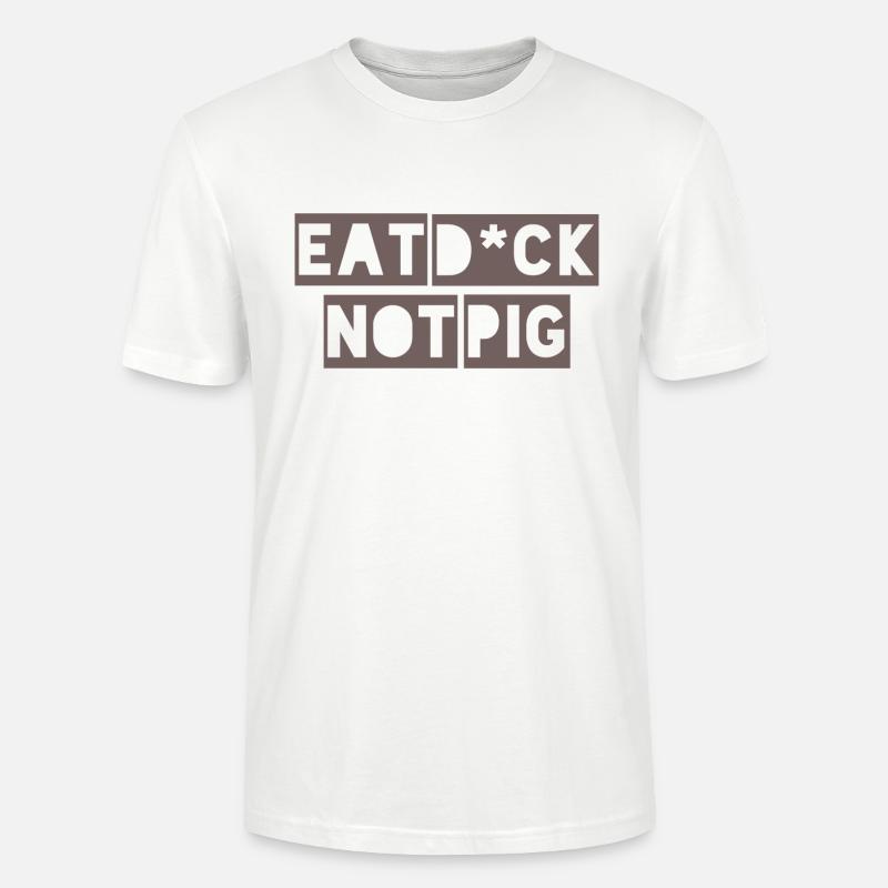 Eat D * ck not Pic - Stanley/Stella Unisex Bio-T-Shirt CRAFTER - Weiß