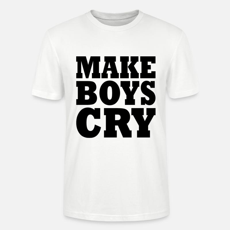 Make boys cry - Stanley/Stella Unisex Bio-T-Shirt CRAFTER - Weiß