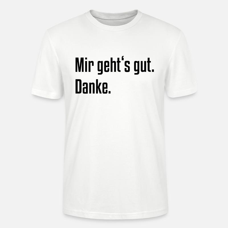 Mir geht's gut. Danke. - Stanley/Stella Unisex Bio-T-Shirt CRAFTER - Weiß