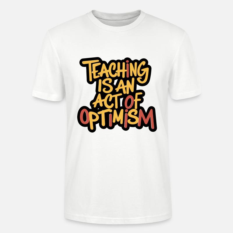 Lehren ist Optimismus, optimistisch sein - Stanley/Stella Unisex Bio-T-Shirt CRAFTER - Weiß
