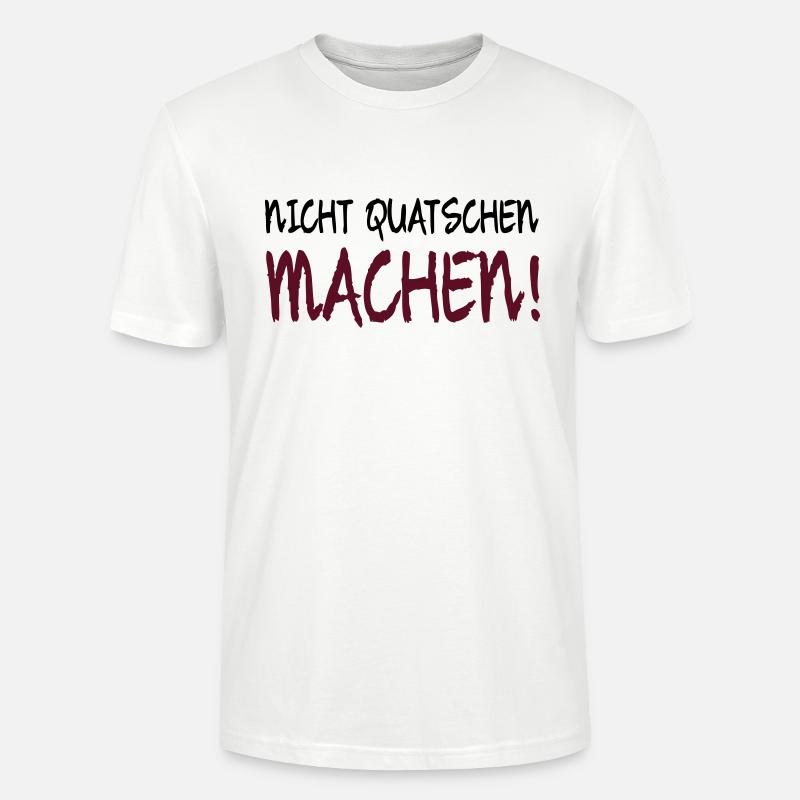 NICHT QUATSCHEN MACHEN! - Stanley/Stella Unisex Bio-T-Shirt CRAFTER - Weiß