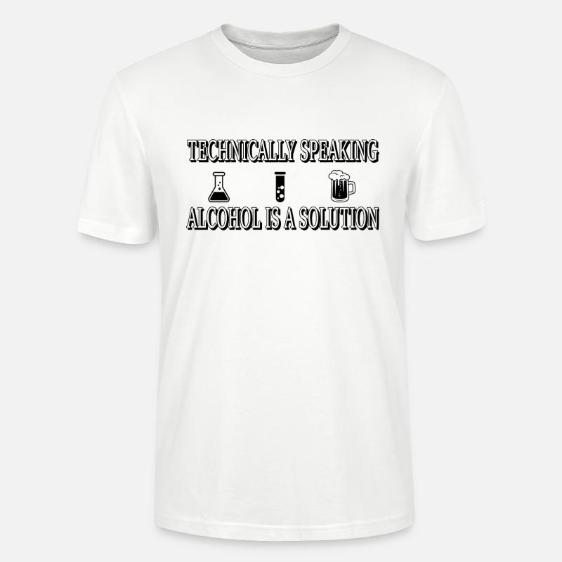 Technically, alcohol is a solution... - Stanley/Stella CRAFTER Unisex Organic T-Shirt - white