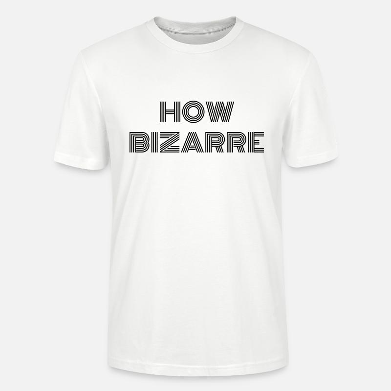 How Bizarre - Stanley/Stella Unisex Bio-T-Shirt CRAFTER - Weiß