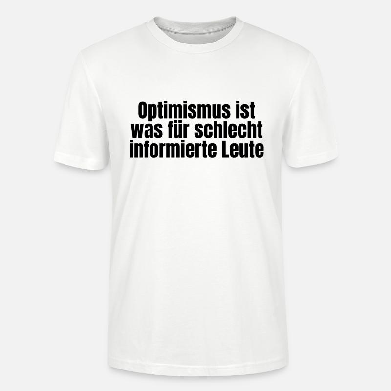 Lustiger ironischer Spruch - Optimismus - Stanley/Stella Unisex Bio-T-Shirt CRAFTER - Weiß