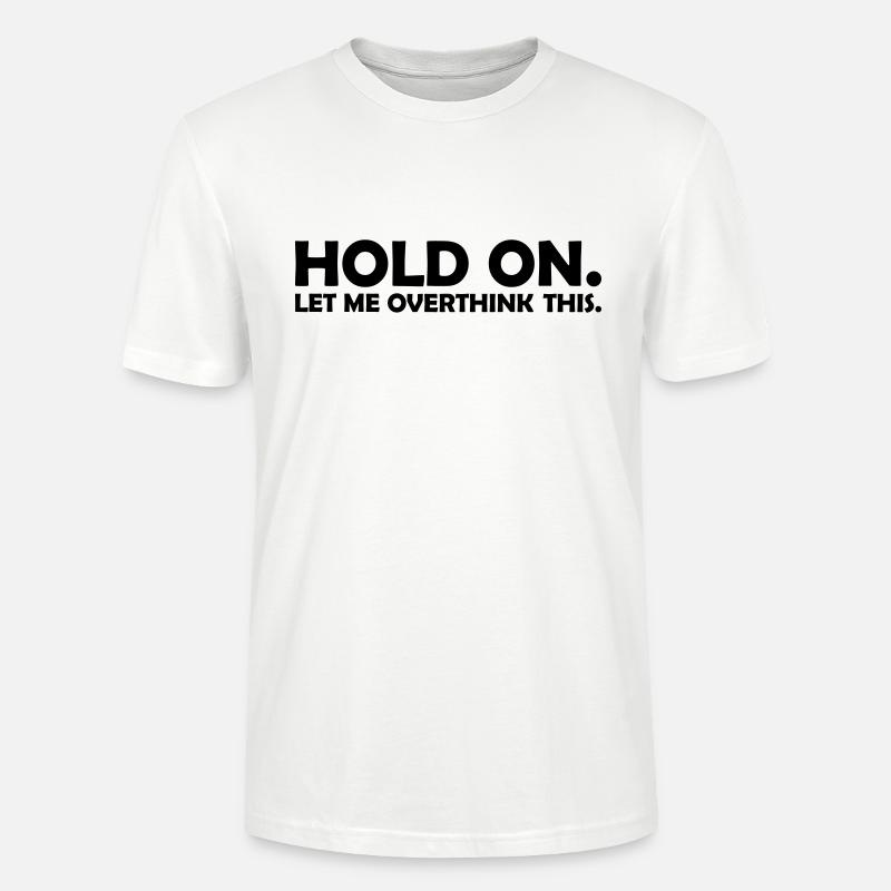 Let me overthink this - Stanley/Stella Unisex Bio-T-Shirt CRAFTER - Weiß