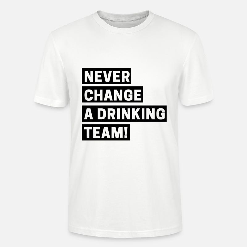 Never change a drinking team - Stanley/Stella CRAFTER Unisex Organic T-Shirt - white