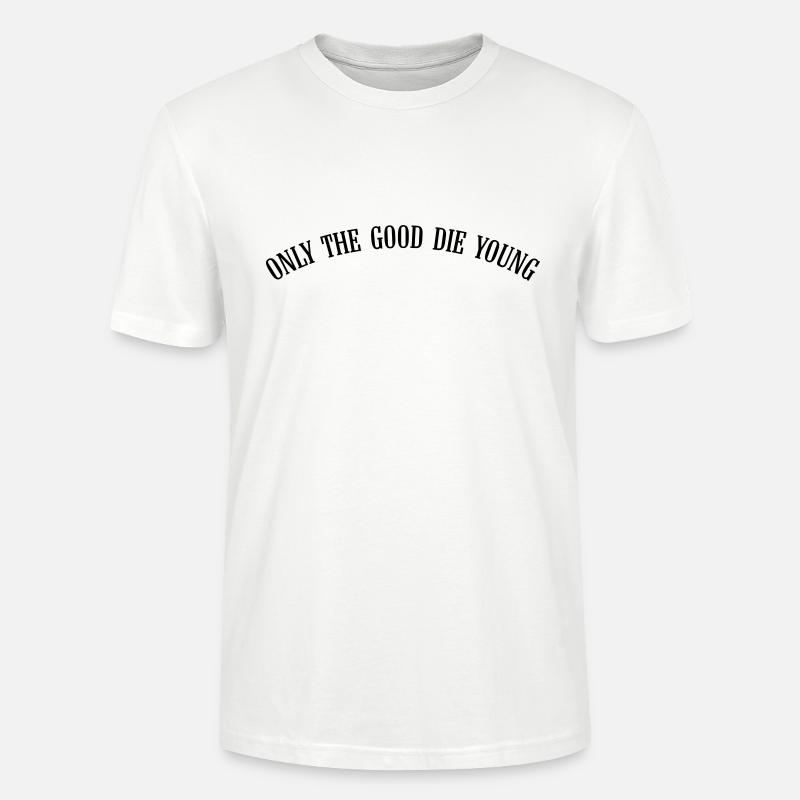 only_the_good_die_young_vec_1de - Stanley/Stella Unisex Bio-T-Shirt CRAFTER - Weiß