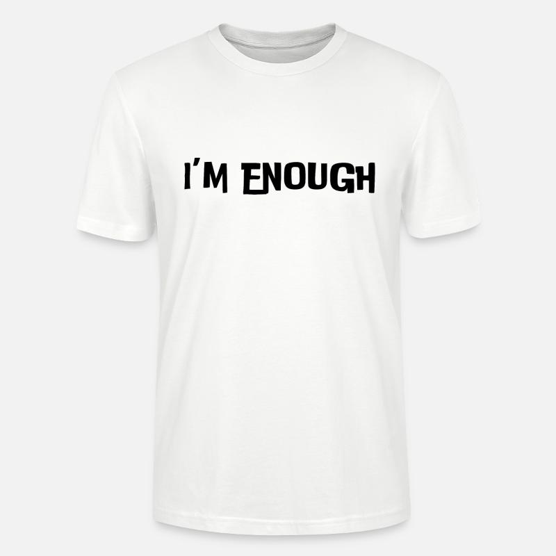 Ich bin genug (schwarzer Text) - Stanley/Stella Unisex Bio-T-Shirt CRAFTER - Weiß