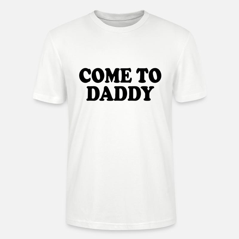 come to daddy - Stanley/Stella Unisex Bio-T-Shirt CRAFTER - Weiß