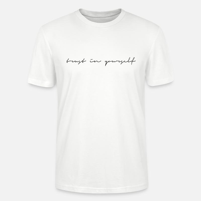 Trust in Yourself Glaub an dich Spruch Schriftzug - Stanley/Stella Unisex Bio-T-Shirt CRAFTER - Weiß