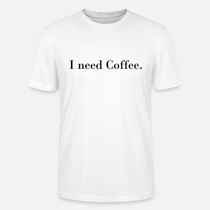 I need coffee - Stanley/Stella Unisex Bio-T-Shirt CRAFTER - Weiß