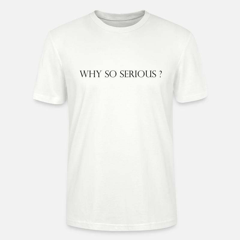 Why so Serious? - Stanley/Stella Unisex Bio-T-Shirt CRAFTER - Weiß