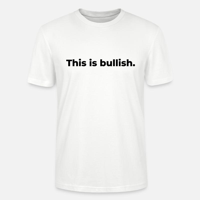 Das ist bullisch. - Stanley/Stella Unisex Bio-T-Shirt CRAFTER - Weiß