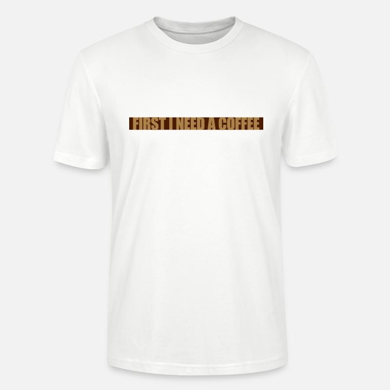 First I need Coffee - Stanley/Stella Unisex Bio-T-Shirt CRAFTER - Weiß