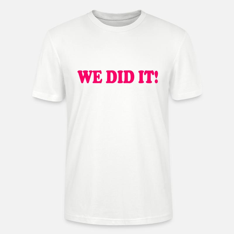We did it - Stanley/Stella Unisex Bio-T-Shirt CRAFTER - Weiß