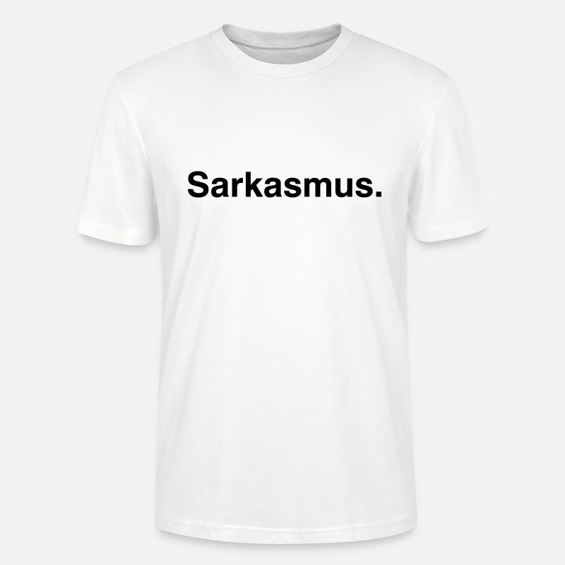 Sarkasmus - Sarcasm - Stanley/Stella Unisex Bio-T-Shirt CRAFTER - Weiß