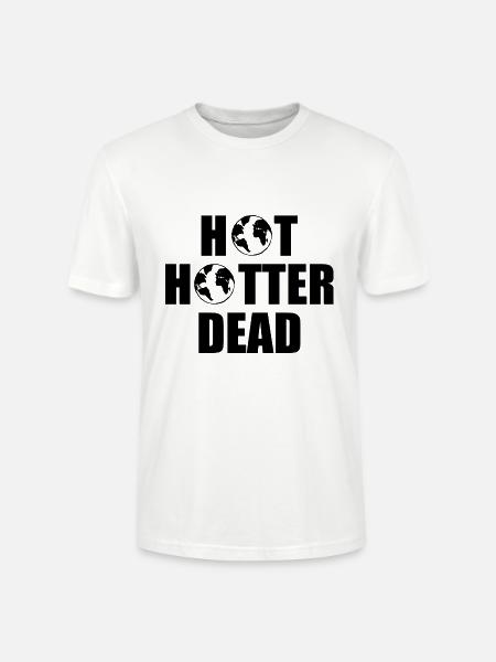 Hot hotter dead - Stanley/Stella CRAFTER Unisex Organic T-Shirt - white