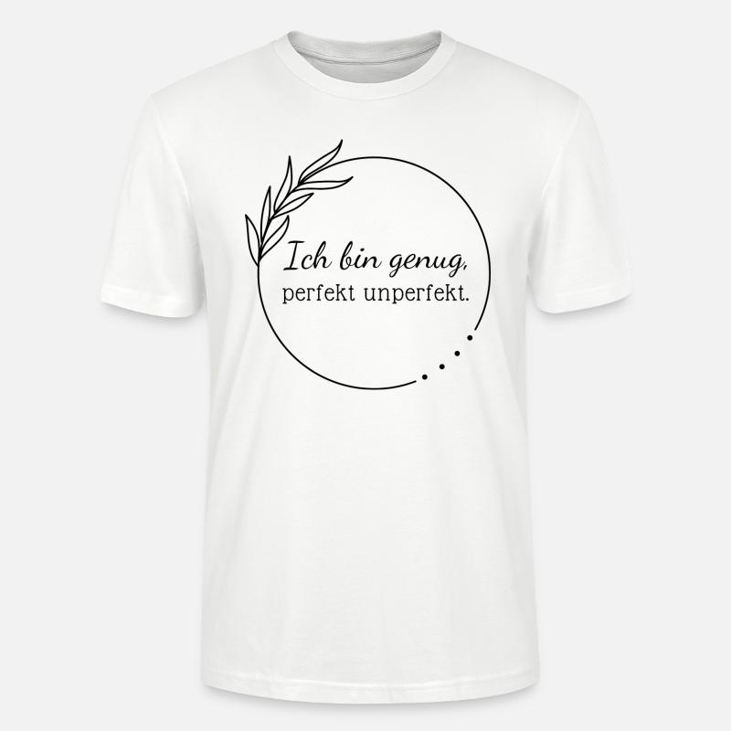 Ich bin genug, perfekt unperfekt. - Stanley/Stella Unisex Bio-T-Shirt CRAFTER - Weiß
