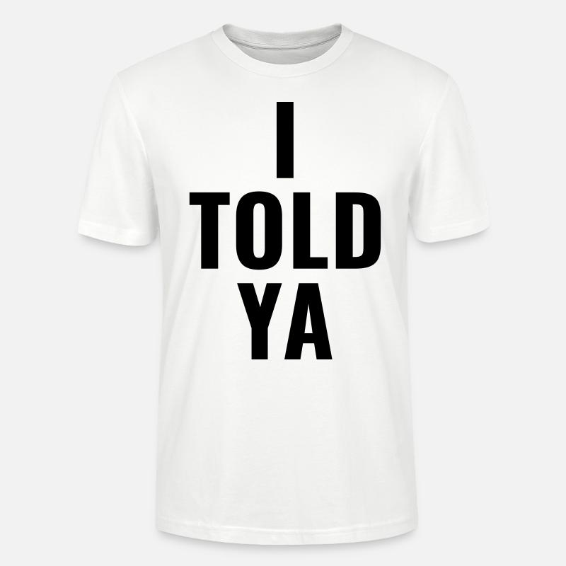 I told ya - Stanley/Stella Unisex Bio-T-Shirt CRAFTER - Weiß