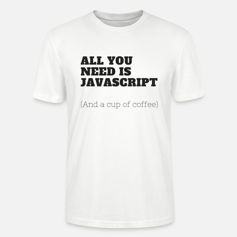 All you need is JavaScript - Stanley/Stella CRAFTER Unisex Organic T-Shirt - white