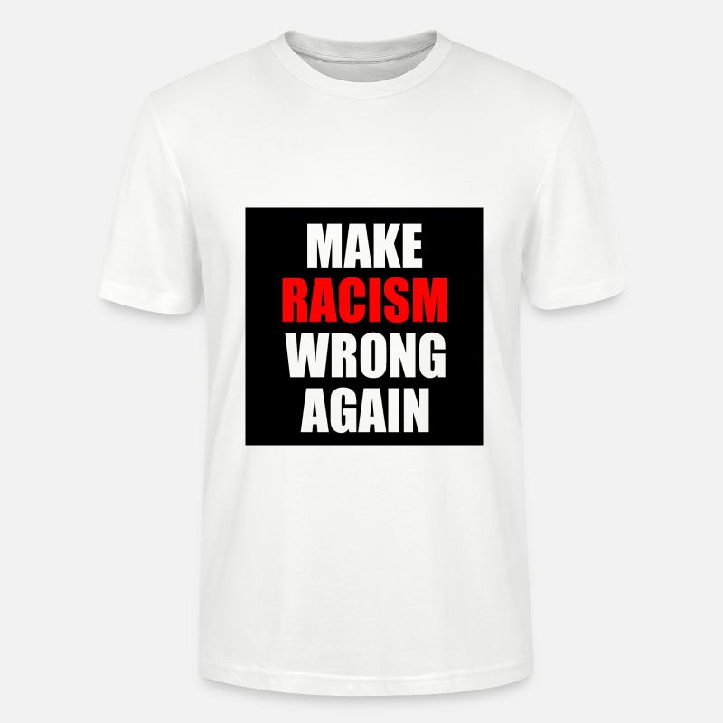 make racism wrong again - Stanley/Stella Unisex Bio-T-Shirt CRAFTER - Weiß