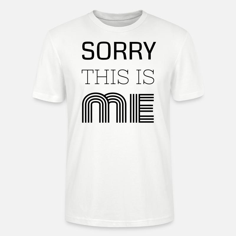 Sorry This Is Me - Stanley/Stella Unisex Bio-T-Shirt CRAFTER - Weiß