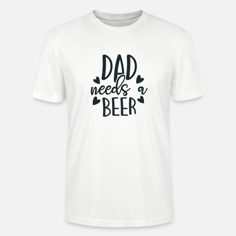 DAD needs a BEER - Stanley/Stella Unisex Bio-T-Shirt CRAFTER - Weiß