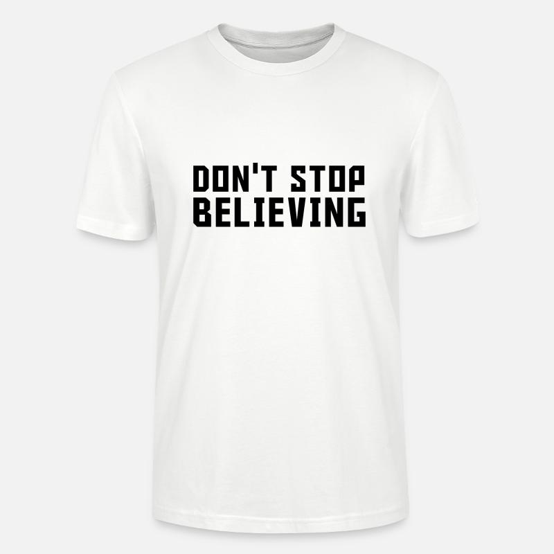 Dont stop believing - Stanley/Stella Unisex Bio-T-Shirt CRAFTER - Weiß