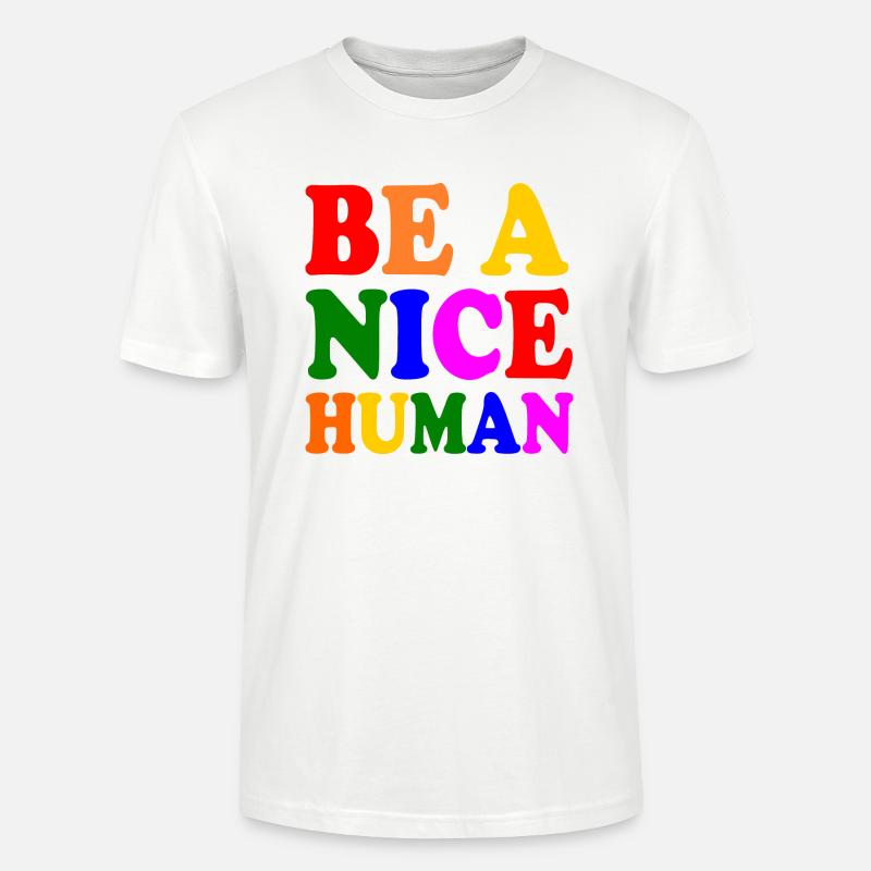 Be a nice human - Stanley/Stella Unisex Bio-T-Shirt CRAFTER - Weiß