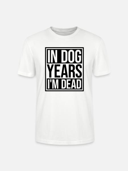 in dog years Dead - Stanley/Stella CRAFTER Unisex Organic T-Shirt - white