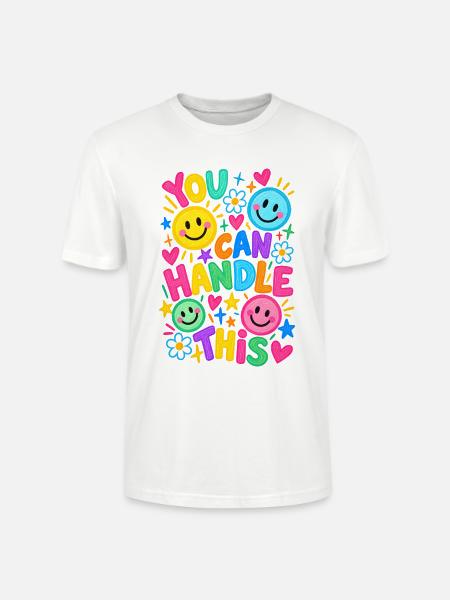 You Can Handle This Positiver Motivationsspruch - Stanley/Stella Unisex Bio-T-Shirt CRAFTER - Weiß