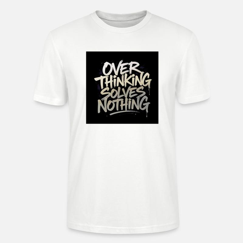 Overthinking solves nothing - Graffity Style - Stanley/Stella Unisex Bio-T-Shirt CRAFTER - Weiß