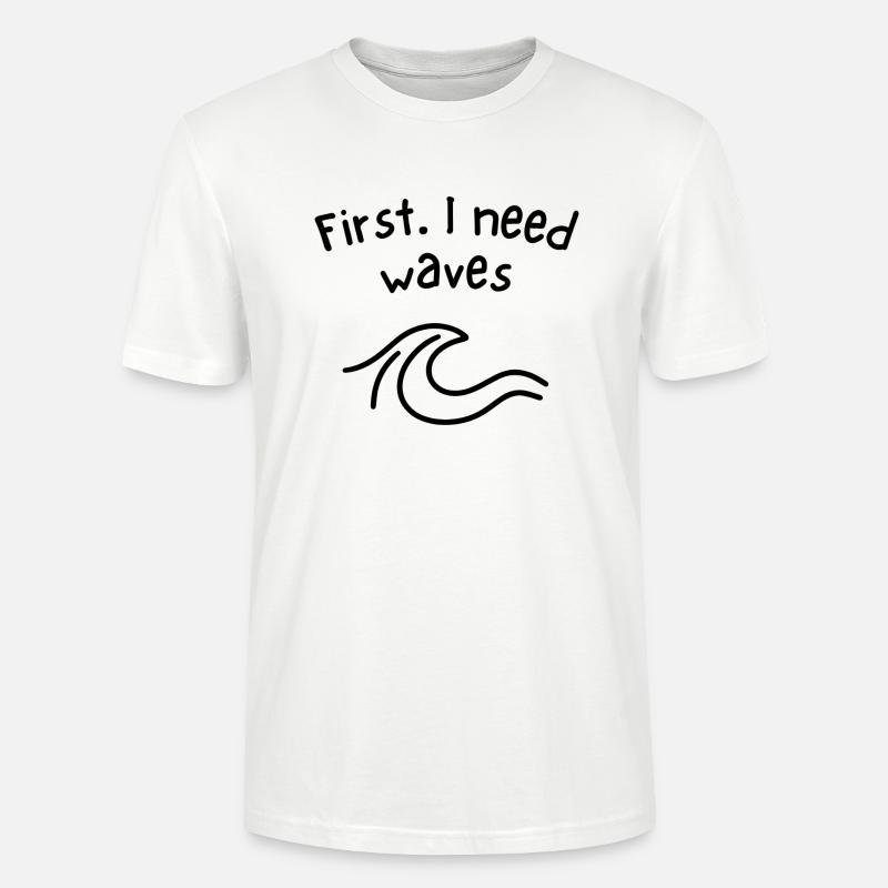 First - I need waves - Stanley/Stella Unisex Bio-T-Shirt CRAFTER - Weiß