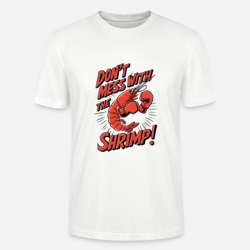 Don’t Mess with the Shrimp - Stanley/Stella Unisex Bio-T-Shirt CRAFTER - Weiß