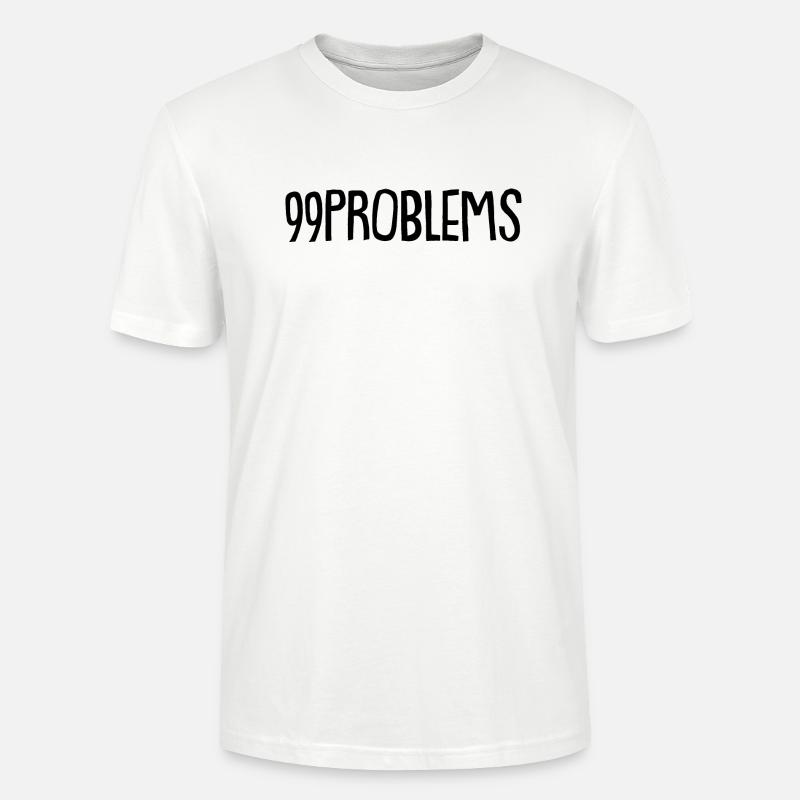 99 Problems - Stanley/Stella Unisex Bio-T-Shirt CRAFTER - Weiß
