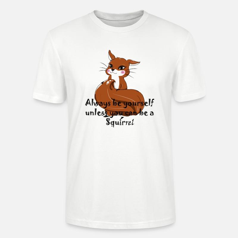 Sei ein Eichhörnchen - Stanley/Stella Unisex Bio-T-Shirt CRAFTER - Weiß