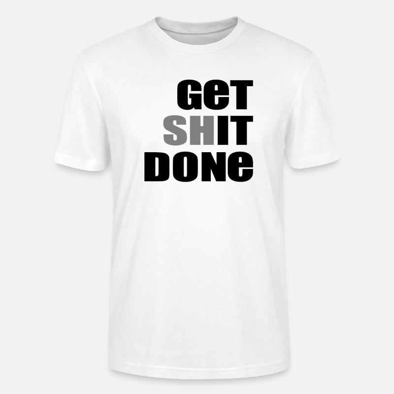 Get Shit Done - Stanley/Stella Unisex Bio-T-Shirt CRAFTER - Weiß