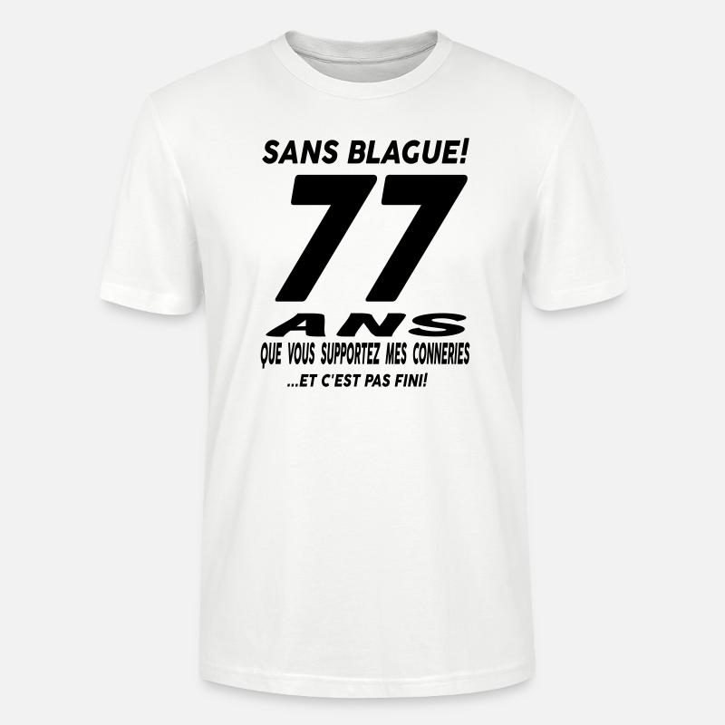 Sans blague 77 ans - T-shirt bio CRAFTER Stanley Stella Unisexe - blanc