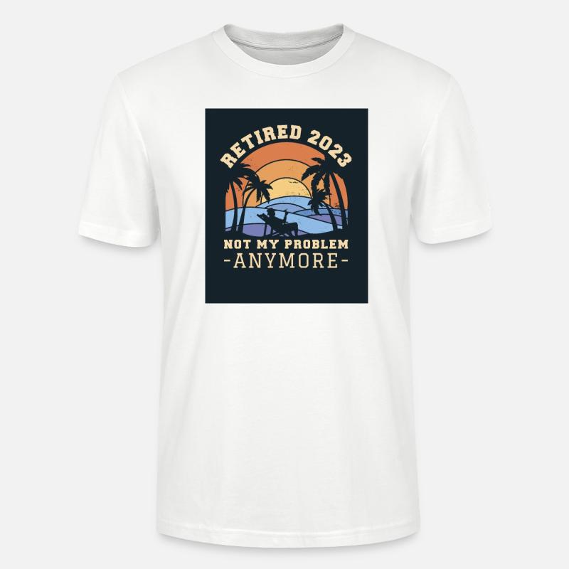 Retired 2023not my problem anymore - Stanley/Stella Unisex Bio-T-Shirt CRAFTER - Weiß