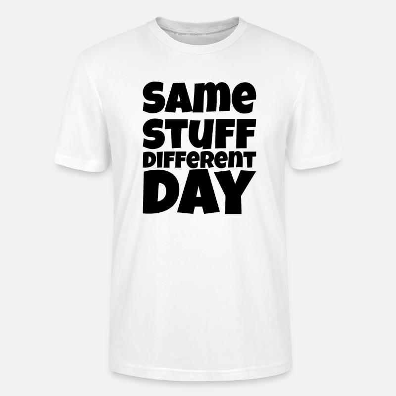SSDD Same stuff different day - Stanley/Stella CRAFTER Unisex Organic T-Shirt - white