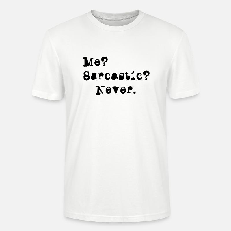 Me? Sarcastic? - Never. - T-shirt bio CRAFTER Stanley Stella Unisexe - blanc