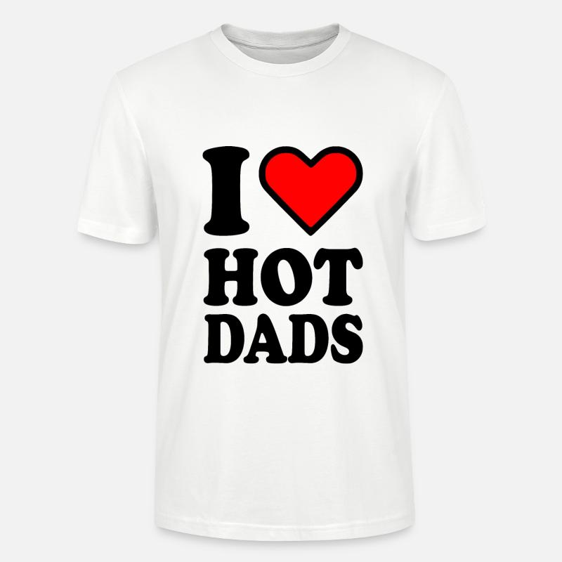 I love hot dads - Stanley/Stella Unisex Bio-T-Shirt CRAFTER - Weiß