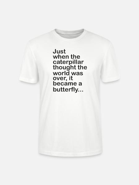 Caterpillar Became Butterfly - Stanley/Stella CRAFTER Unisex Organic T-Shirt - white