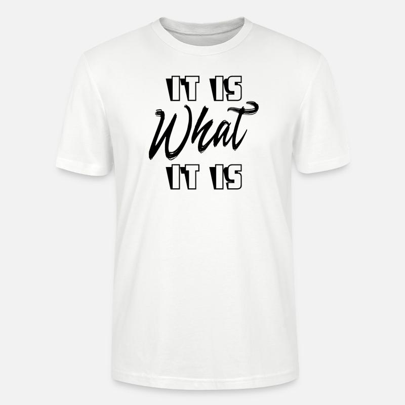 It is What it is - Stanley/Stella Unisex Bio-T-Shirt CRAFTER - Weiß