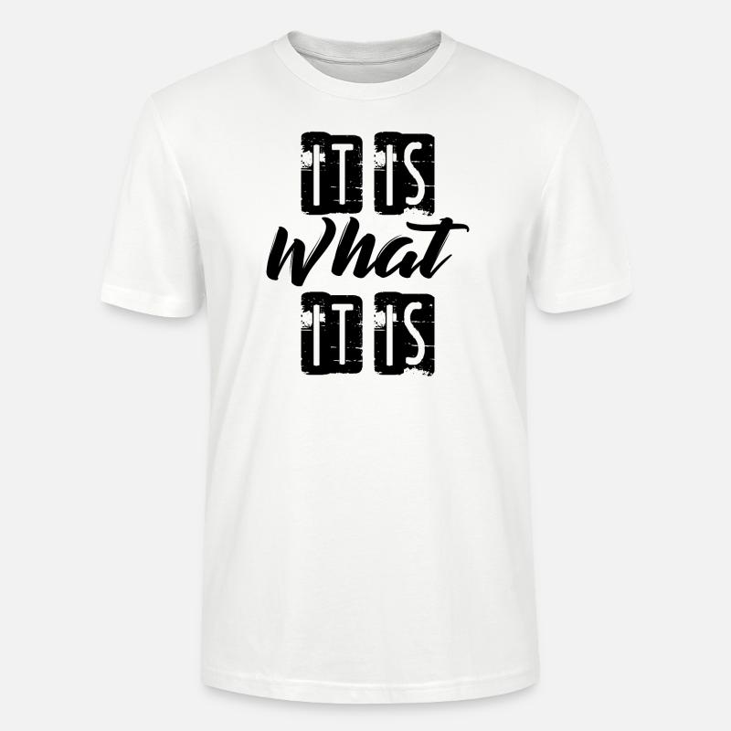 It is What it is - Stanley/Stella Unisex Bio-T-Shirt CRAFTER - Weiß
