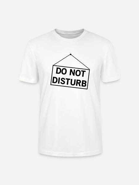 Do Not Disturb - Stanley/Stella CRAFTER Unisex Organic T-Shirt - white