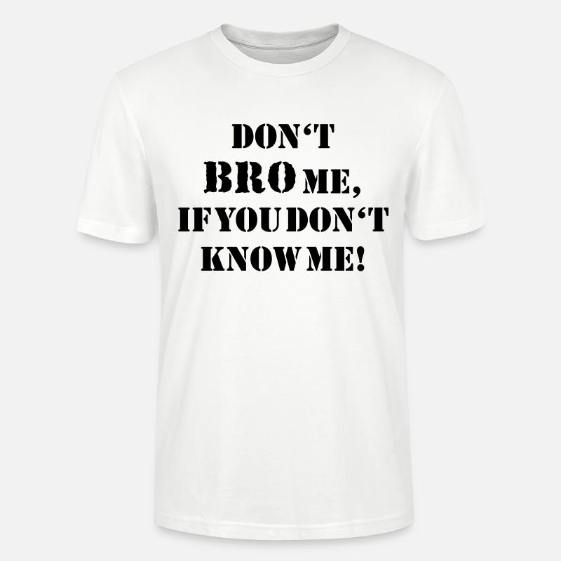Don't bro me... - T-shirt bio CRAFTER Stanley Stella Unisexe - blanc
