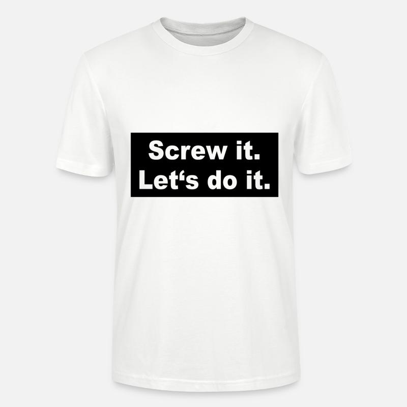 Screw it Let´s do it - Stanley/Stella Unisex Bio-T-Shirt CRAFTER - Weiß