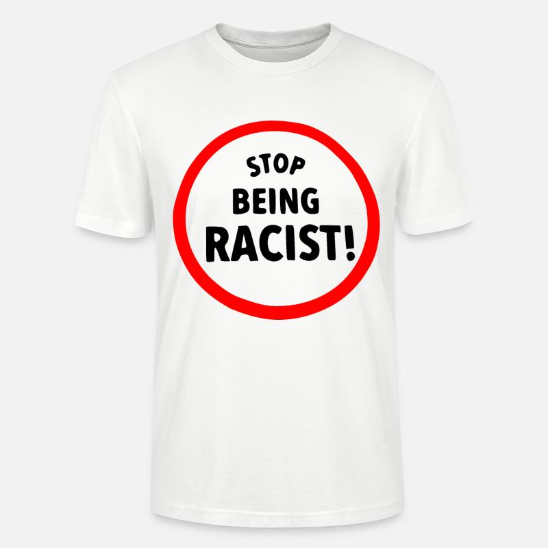 Stop being racist - Stanley/Stella Unisex Bio-T-Shirt CRAFTER - Weiß